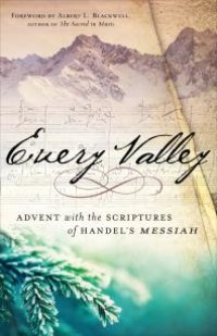 cover of the book Every Valley : Advent with the Scriptures of Handel's Messiah