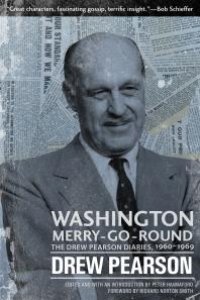 cover of the book Washington Merry-Go-Round : The Drew Pearson Diaries, 1960-1969