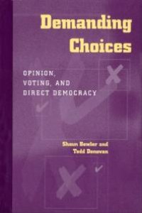 cover of the book Demanding Choices : Opinion, Voting, and Direct Democracy