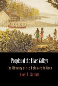 cover of the book Peoples of the River Valleys : The Odyssey of the Delaware Indians