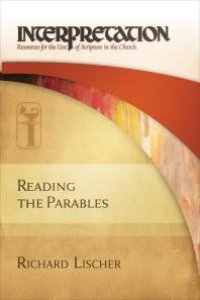 cover of the book Reading the Parables : Interpretation: Resources for the Use of Scripture in the Church