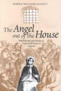 cover of the book The Angel out of the House : Philanthropy and Gender in Nineteenth-Century England