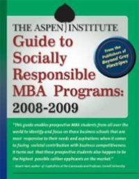 cover of the book The Aspen Institute Guide to Socially Responsible MBA Programs: 2008-2009 : 2008-2009