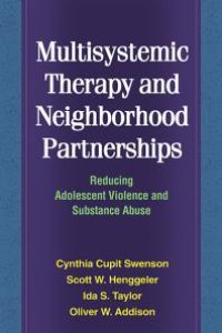 cover of the book Multisystemic Therapy and Neighborhood Partnerships : Reducing Adolescent Violence and Substance Abuse