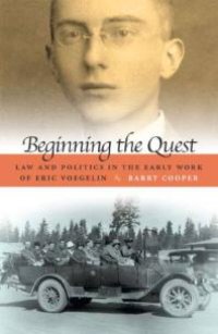 cover of the book Beginning the Quest : Law and Politics in the Early Work of Eric Voegelin