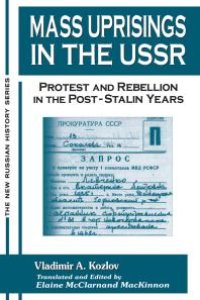 cover of the book Mass Uprisings in the USSR: Protest and Rebellion in the Post-Stalin Years