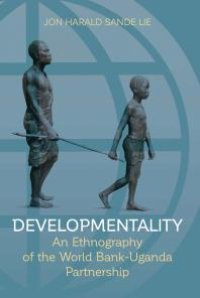 cover of the book Developmentality : An Ethnography of the World Bank-Uganda Partnership