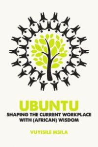 cover of the book Ubuntu : Shaping the current workplace with (African) wisdom