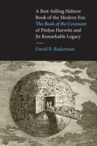 cover of the book A Best-Selling Hebrew Book of the Modern Era : The Book of the Covenant of Pinhas Hurwitz and Its Remarkable Legacy