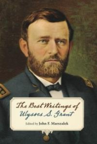 cover of the book The Best Writings of Ulysses S. Grant