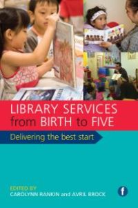 cover of the book Library Services from Birth to Five: Delivering the Best Start