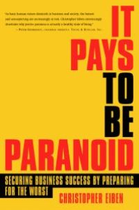 cover of the book It Pays to Be Paranoid : Securing Business Success by Preparing for the Worst