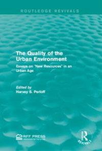 cover of the book The Quality of the Urban Environment : Essays on New Resources in an Urban Age