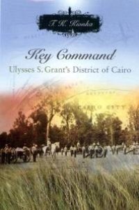 cover of the book Key Command : Ulysses S. Grant's District of Cairo