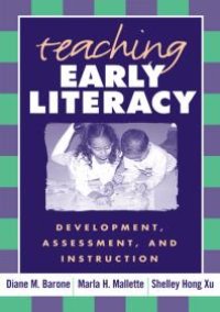 cover of the book Teaching Early Literacy : Development, Assessment, and Instruction