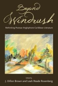 cover of the book Beyond Windrush : Rethinking Postwar Anglophone Caribbean Literature