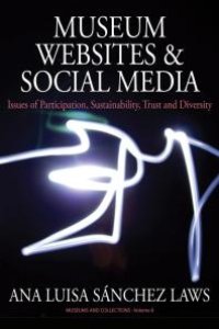 cover of the book Museum Websites and Social Media : Issues of Participation, Sustainability, Trust and Diversity