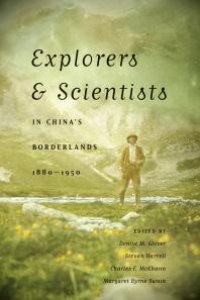 cover of the book Explorers and Scientists in China's Borderlands, 1880-1950