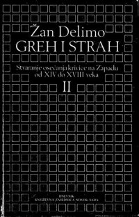 cover of the book Greh i strah : stvaranje osećanja krivice na Zapadu od XIV do XVIII veka. 2