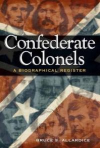 cover of the book Confederate Colonels : A Biographical Register