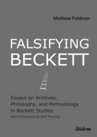 cover of the book Falsifying Beckett : Essays on Archives, Philosophy, and Methodology in Beckett Studies