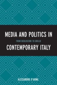 cover of the book Media and Politics in Contemporary Italy : From Berlusconi to Grillo