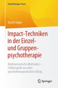 cover of the book Impact-Techniken in der Einzel- und Gruppenpsychotherapie: Multisensorische Methoden - Fallbeispiele aus dem psychotherapeutischen Alltag