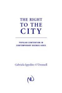 cover of the book Right to the City : Popular Contention in Contemporary Buenos Aires