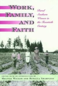 cover of the book Work, Family, and Faith : Rural Southern Women in the Twentieth Century