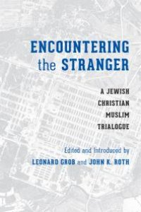 cover of the book Encountering the Stranger : A Jewish-Christian-Muslim Trialogue