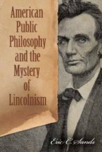 cover of the book American Public Philosophy and the Mystery of Lincolnism