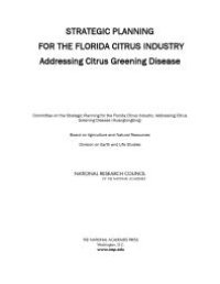 cover of the book Strategic Planning for the Florida Citrus Industry : Addressing Citrus Greening Disease