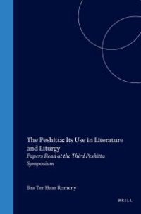 cover of the book The Peshitta: Its Use in Literature and Liturgy : Papers Read at the Third Peshitta Symposium