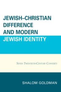 cover of the book Jewish–Christian Difference and Modern Jewish Identity : Seven Twentieth-Century Converts