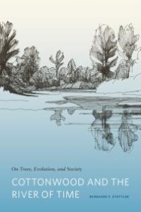 cover of the book Cottonwood and the River of Time : On Trees, Evolution, and Society