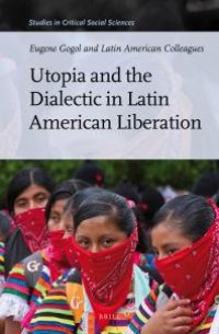 cover of the book Utopia and the Dialectic in Latin American Liberation