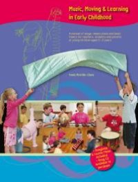 cover of the book Music, Moving & Learning in Early Childhood : A Manual of Songs, Lesson Plans & Basic Theory for Teachers, Students and Parents of Young Children