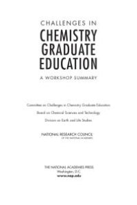 cover of the book Challenges in Chemistry Graduate Education : A Workshop Summary