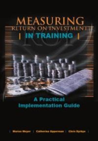 cover of the book Measuring Return on Investment in Training : A Practical Implementation Guide