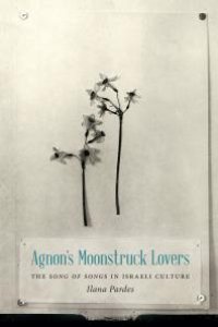 cover of the book Agnon's Moonstruck Lovers : The Song of Songs in Israeli Culture