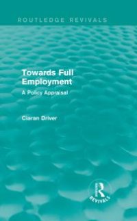 cover of the book Towards Full Employment: A Policy Appraisal