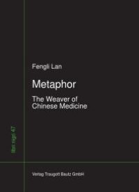 cover of the book Metaphor : The Weavers of Chinese Medizin