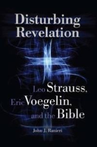 cover of the book Disturbing Revelation : Leo Strauss, Eric Voegelin, and the Bible