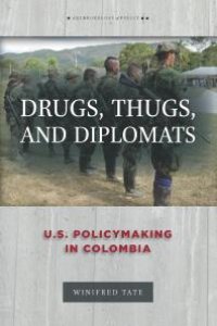 cover of the book Drugs, Thugs, and Diplomats: U. S. Policymaking in Colombia