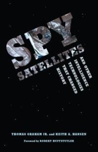 cover of the book Spy Satellites and Other Intelligence Technologies that Changed History