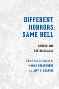 cover of the book Different Horrors, Same Hell : Gender and the Holocaust