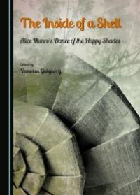 cover of the book The Inside of a Shell : Alice Munro’s Dance of the Happy Shades