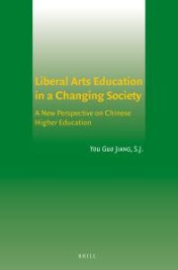 cover of the book Liberal Arts Education in a Changing Society : A New Perspective on Chinese Higher Education