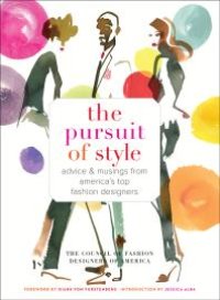 cover of the book The Pursuit of Style : Advice and Musings from America's Top Fashion Designers