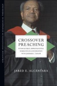 cover of the book Crossover Preaching : Intercultural-Improvisational Homiletics in Conversation with Gardner C. Taylor